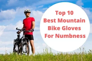 Best Mountain Bike Gloves For Numbness