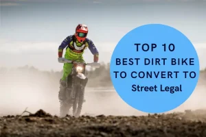 Best Dirt Bike To Convert To Street Legal