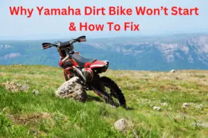 Why Yamaha Dirt Bike Won’t Start